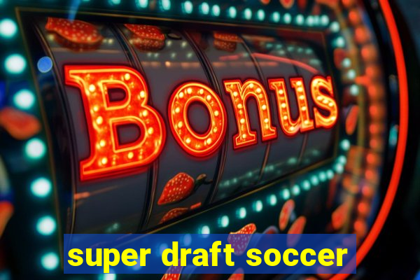 super draft soccer